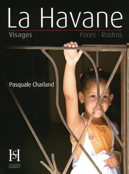 La Havane. Visages, Faces, Rostros - Pasquale Charland - Livre