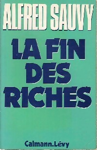 La fin des riches - Alfred Sauvy -  Calmann-Lévy GF - Livre