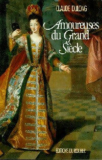 Livrenpoche : Amoureuses du Grand Siècle - Claude Dulong - Livre