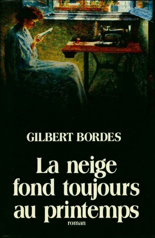 Livrenpoche : La neige fond toujours au printemps - Gilbert Bordes - Livre