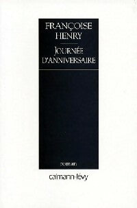 Journée d'anniversaire - Françoise Henry -  Calmann-Lévy GF - Livre