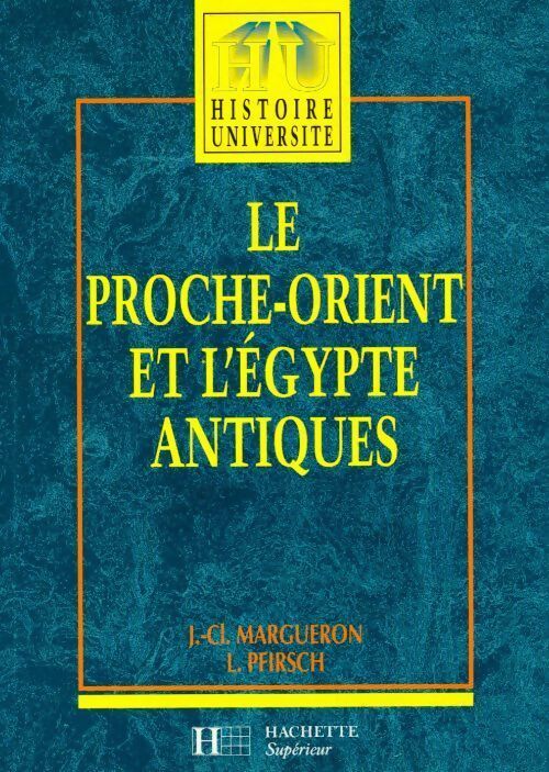 Le Proche-Orient et l'Egypte antiques - Jean-Claude Margueron, Luc Pfirsch - Livre