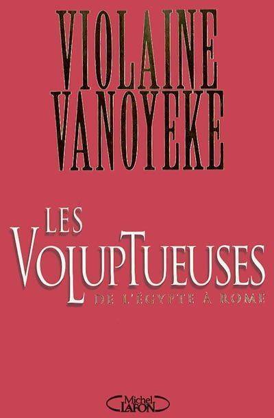Livrenpoche : Les voluptueuses - Violaine Vanoyeke - Livre