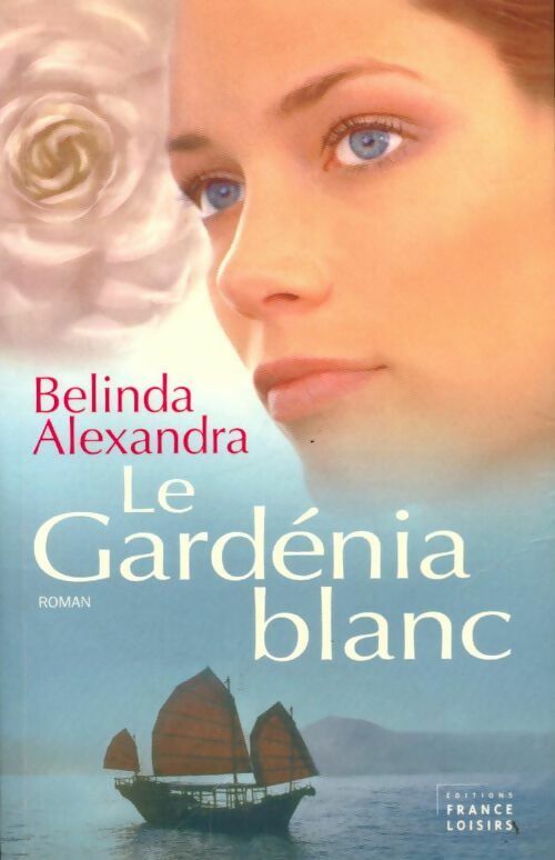 Livrenpoche : Le gardénia blanc - Belinda Alexandra - Livre