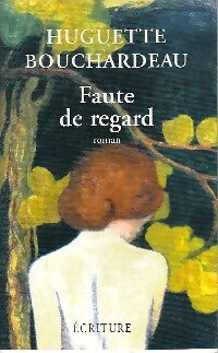 Faute de regard - Huguette Bouchardeau -  Ecriture GF - Livre