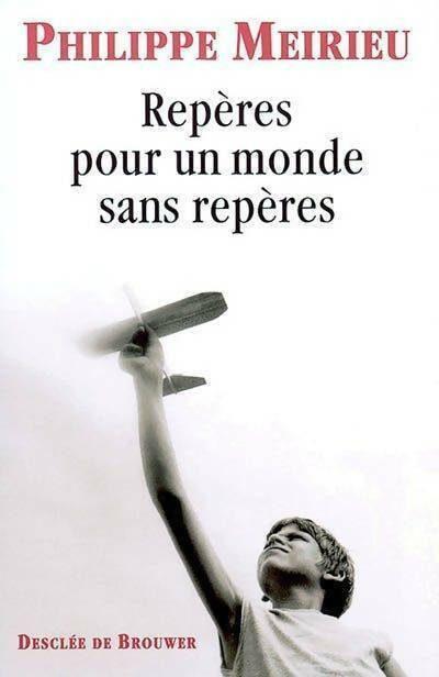 Livrenpoche : Repères pour un monde sans repères - Philippe Meirieu - Livre