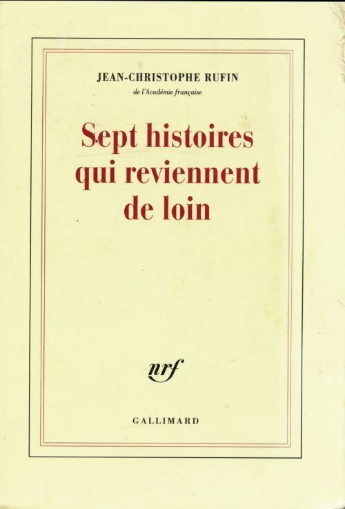 Livrenpoche : Sept histoires qui reviennent de loin - Jean-Christophe Rufin - Livre