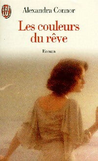 Les couleurs du rêve - Alexandra Connor - Livre
