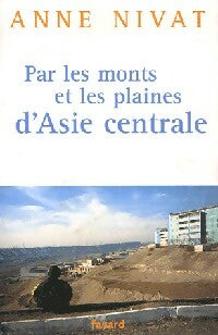 Livrenpoche : Par les monts et les plaines d'Asie centrale - Anne Nivat - Livre