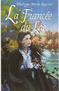 La fiancée du lac - Philippe Porée-Kurrer -  France Loisirs GF - Livre