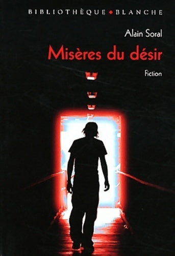 Misères du désir - Alain Soral -  Bibliothèque Blanche - Livre