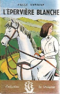 Livrenpoche : L'épervière blanche - Paule Antoine - Livre