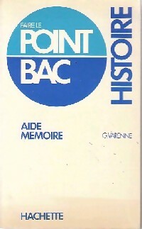 Aide mémoire : Histoire - G. Varenne -  Faire le point Bac - Livre