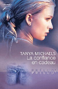 Livrenpoche : La confiance en cadeau - Tanya Michaels - Livre