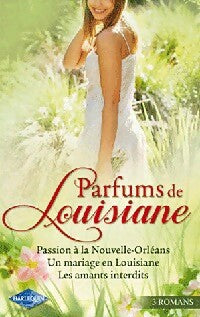Livrenpoche : Parfums de Louisiane : Passion à la Nouvelle-Orléans / Un mariage en Louisiane / Les amants interdits - Erica Spindler, Metsy Hingle, Jo Leigh - Livre