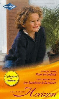 Pour un enfant / Un bonheur à inventer - Patricia Thayer ; Judy Christenberry -  Horizon - Livre