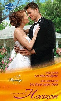 Livrenpoche : Un rêve en blanc / Un foyer pour trois - Cara Colter, Nina Harrington - Livre