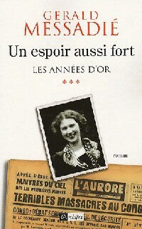 Livrenpoche : Un espoir aussi fort Tome III : Les années d'or - Gérald Messadié - Livre