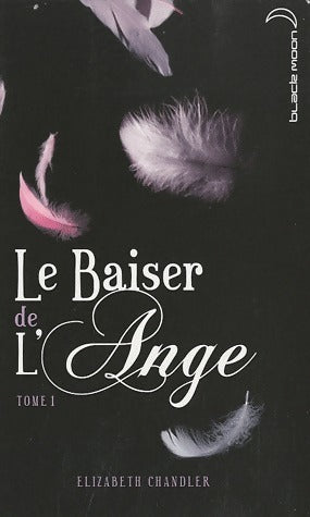 Livrenpoche : Le baiser de l'ange Tome I - Elizabeth Chandler - Livre