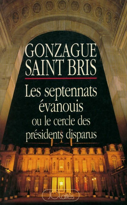 Livrenpoche : Les septennats évanouis - Gonzague Saint-Bris - Livre