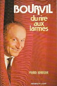 Livrenpoche : Bourvil, du rire aux larmes - Pierre Berruer - Livre