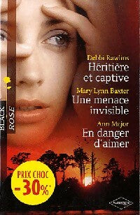 Livrenpoche : Héritière et captive / Une menace invisible / En danger d'aimer - Mary Lynn Baxter, Ann Major, Debbie Rawlins - Livre