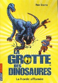 Livrenpoche : La grotte des dinosaures Tome XV : La horde affamée - Rex Stone - Livre