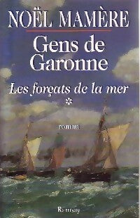 Livrenpoche : Gens de Garonne Tome I : Les forçats de la mer - Noël Mamère - Livre
