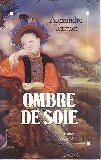 Livrenpoche : Ombre de soie - Alexandre Torquet - Livre