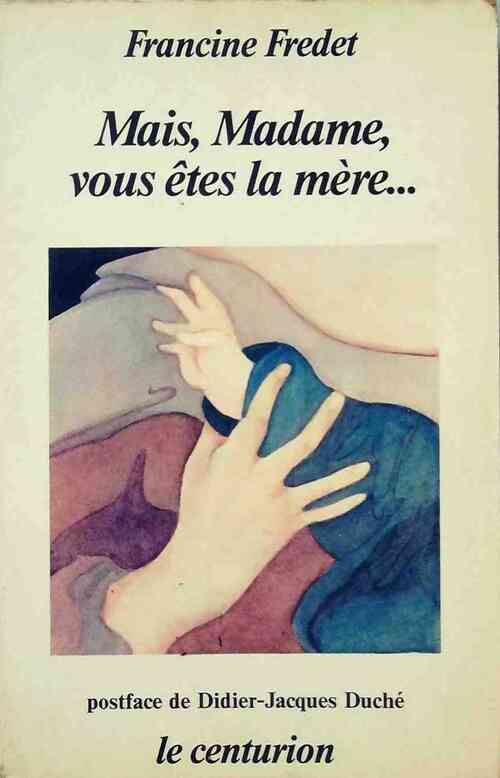 Livrenpoche : Mais, Madame, vous êtes la mère... - Francine Fredet - Livre