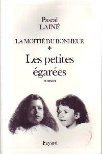 Livrenpoche : La moitié du bonheur Tome I : Les petites égarées - Pascal Lainé - Livre