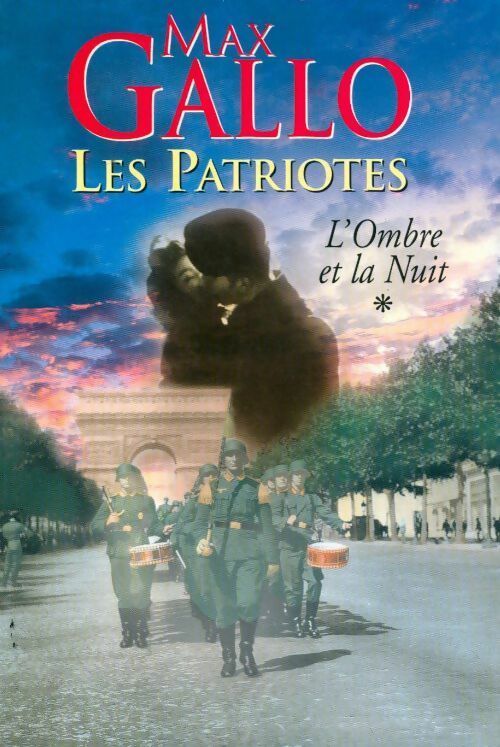 Livrenpoche : Les patriotes Tome I : L'ombre et la nuit Tome I - Max Gallo - Livre