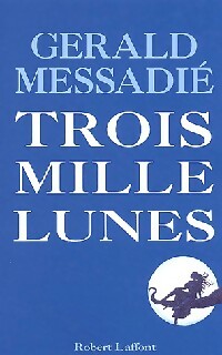 Trois mille lunes - Gérald Messadié -  Laffont GF - Livre