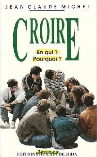 Livrenpoche : Croire. En qui ? Pourquoi ? - Jean-Claude Michel - Livre