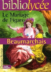 Le mariage de Figaro - Beaumarchais ; Pierre-Augustin Beaumarchais -  Bibliolycée - Livre
