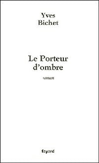 Livrenpoche : Le porteur d'ombre - Yves Bichet - Livre
