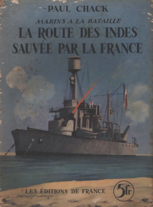 La route des Indes sauvée par la France - Paul Chack - Livre