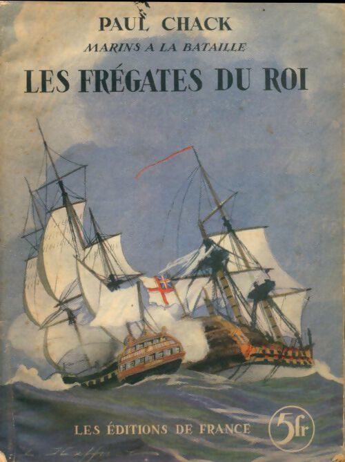 Les frégates du roi - Paul Chack - Livre