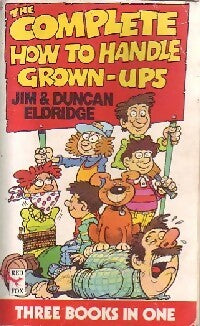 Livrenpoche : The complete how to handle grown-ups - Jim Eldrige, Duncan Eldrige - Livre