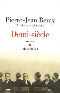 Demi-siècle - Pierre-Jean Rémy -  Albin Michel GF - Livre