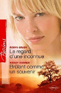 Livrenpoche : Le regard d'une inconnue / Brûlant comme un souvenir - Wendy Warren, Robyn Grady - Livre