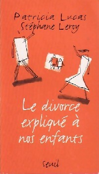 Livrenpoche : Le divorce expliqué à nos enfants - Patricia Lucas, Stéphane Leroy - Livre