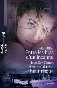 Livrenpoche : Entre les bras d'un inconnu / Rencontre à haut risque - Julie Miller, Helenkay Dimon - Livre