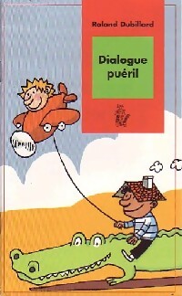 Dialogue puéril - Roland Dubillard - Livre