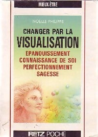 Changer par la visualisation - Noelle Philippe - Livre
