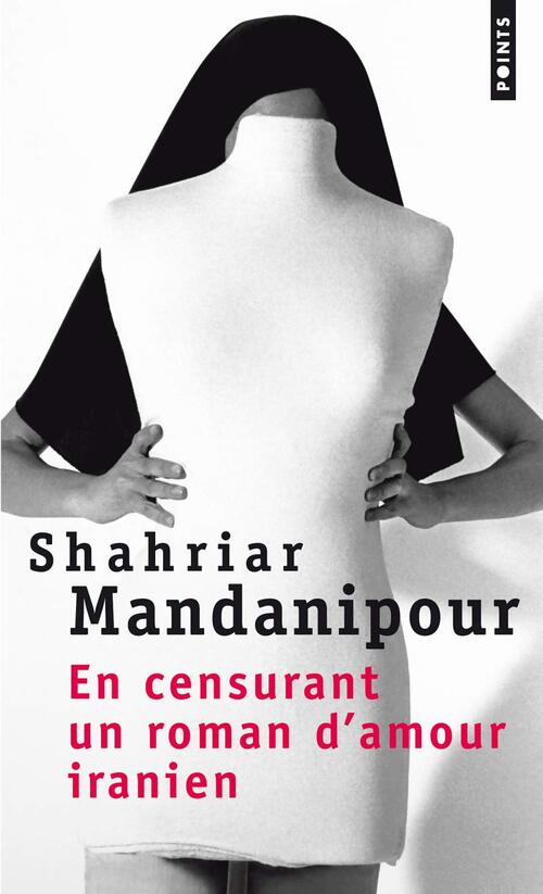 En censurant un roman d'amour iranien - Shahriar Mandanipour - Livre