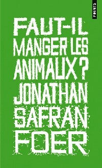 Faut-il manger les animaux ? - Jonathan Safran Foer -  Points - Livre