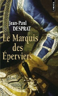 Livrenpoche : Le marquis des éperviers - Jean-Paul Desprat - Livre