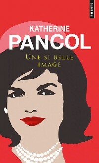 Livrenpoche : Une si belle image - Katherine Pancol - Livre