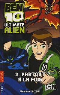 Livrenpoche : Ben 10 Ultimate Alien Tome II : Partout à la fois - Pascale Lecoeur - Livre
